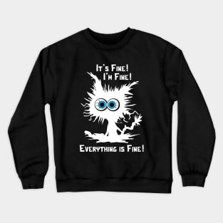 It's Fine I'm Fine Everything Is Fine - Funny Black Cat Crewneck Sweatshirt